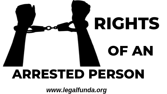 Rights of an arrested person-You Must Know these 7 Rights